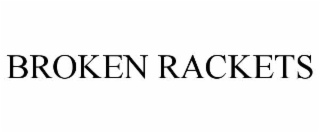 BROKEN RACKETS
