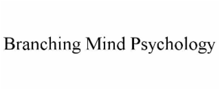 BRANCHING MIND PSYCHOLOGY