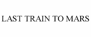 LAST TRAIN TO MARS