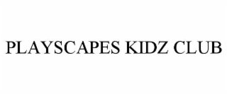 PLAYSCAPES KIDZ CLUB