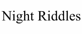 NIGHT RIDDLES