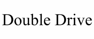 DOUBLE DRIVE