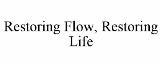 RESTORING FLOW, RESTORING LIFE