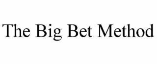 THE BIG BET METHOD