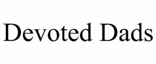DEVOTED DADS