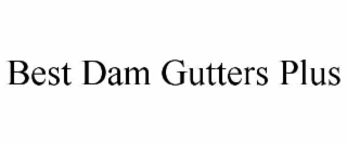 BEST DAM GUTTERS PLUS