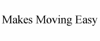 MAKES MOVING EASY