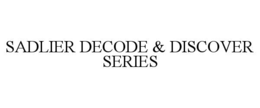 SADLIER DECODE & DISCOVER SERIES