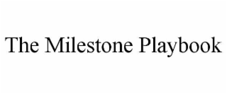 THE MILESTONE PLAYBOOK