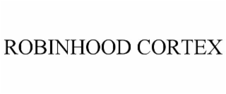 ROBINHOOD CORTEX