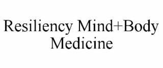 RESILIENCY MIND+BODY MEDICINE