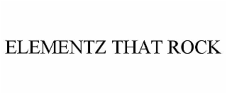 ELEMENTZ THAT ROCK
