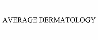 AVERAGE DERMATOLOGY