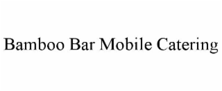 BAMBOO BAR MOBILE CATERING