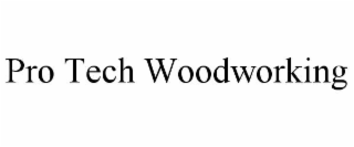 PRO TECH WOODWORKING