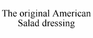THE ORIGINAL AMERICAN SALAD DRESSING