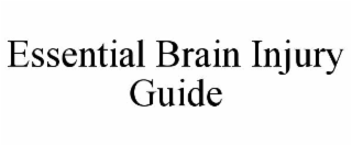ESSENTIAL BRAIN INJURY GUIDE