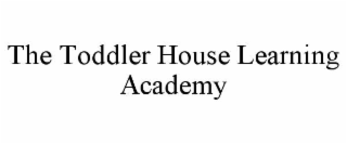 THE TODDLER HOUSE LEARNING ACADEMY