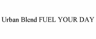 URBAN BLEND FUEL YOUR DAY