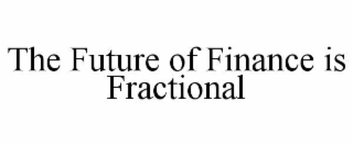 THE FUTURE OF FINANCE IS FRACTIONAL
