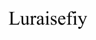 LURAISEFIY