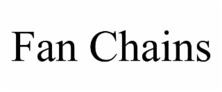 FAN CHAINS