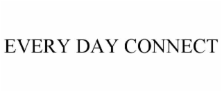 EVERY DAY CONNECT