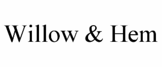 WILLOW & HEM