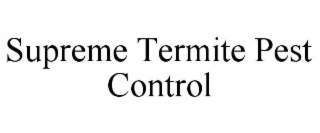 SUPREME TERMITE PEST CONTROL