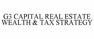 G3 CAPITAL REAL ESTATE WEALTH & TAX STRATEGY