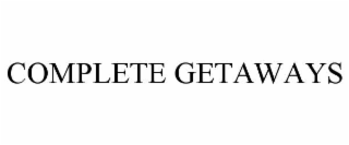 COMPLETE GETAWAYS