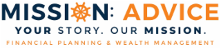 MISSION: ADVICE YOUR STORY. OUR MISSION. FINANCIAL PLANNING & WEALTH MANAGEMENT