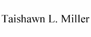 TAISHAWN L. MILLER