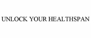 UNLOCK YOUR HEALTHSPAN