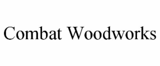 COMBAT WOODWORKS