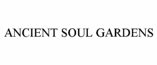 ANCIENT SOUL GARDENS