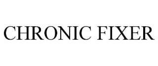 CHRONIC FIXER
