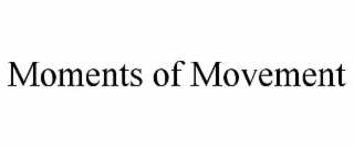 MOMENTS OF MOVEMENT