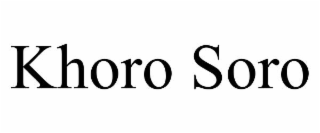 KHORO SORO