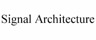 SIGNAL ARCHITECTURE