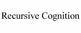 RECURSIVE COGNITION