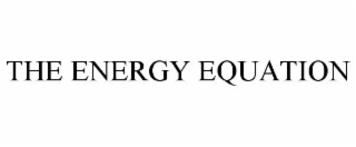 THE ENERGY EQUATION