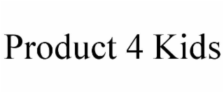 PRODUCT 4 KIDS