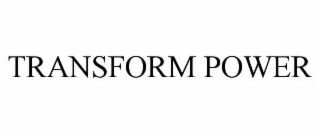 TRANSFORM POWER
