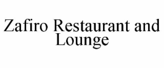 ZAFIRO RESTAURANT AND LOUNGE
