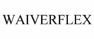 WAIVERFLEX