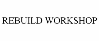 REBUILD WORKSHOP