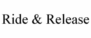 RIDE & RELEASE