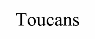 TOUCANS