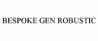 BESPOKE GEN ROBUSTIC